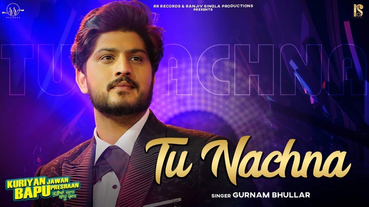 Tu Nachna Lyrics - Gurnam Bhullar (1)