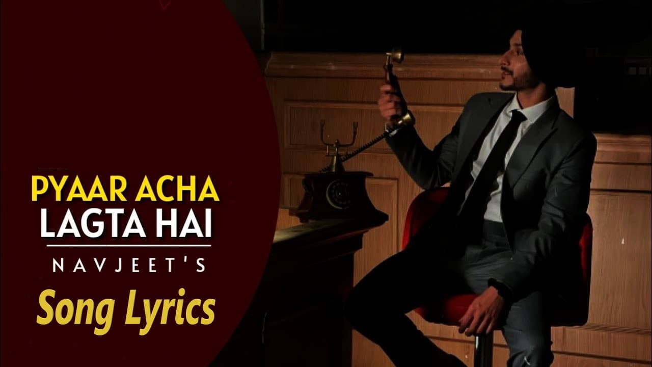 Pyaar Acha Lagta hai Lyrics - Navjeet (1)