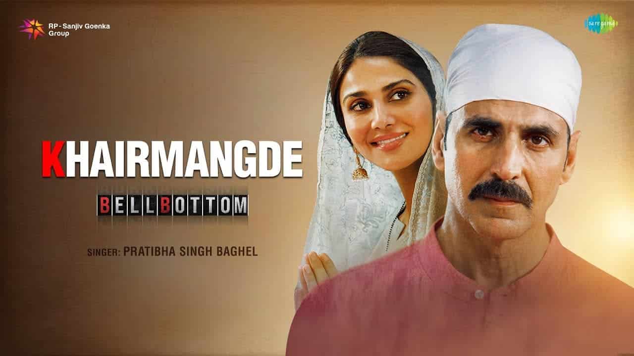 Khair Mangde Lyrics Bellbottom (1)